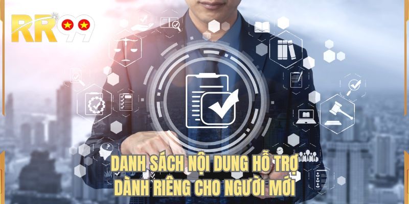 Danh sách nội dung hỗ trợ dành riêng cho người mới